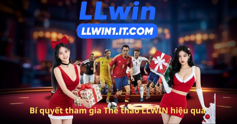 Bí quyết tham gia Thể thao LLWIN hiệu quả