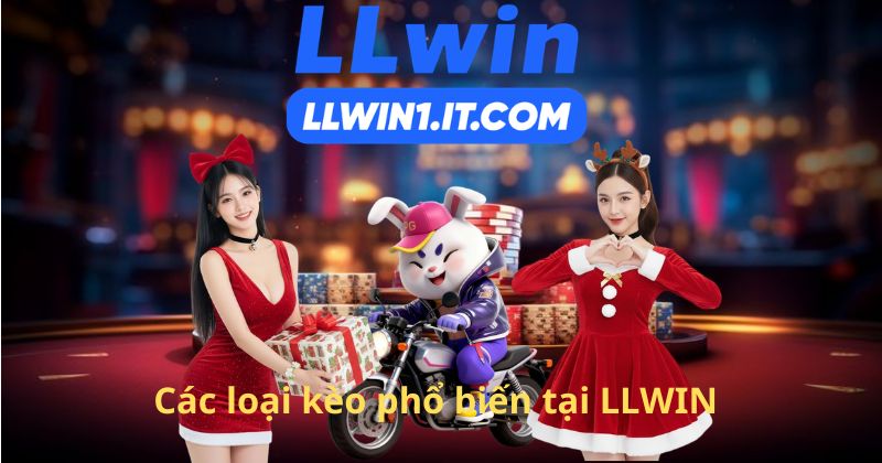 Các loại kèo phổ biến tại LLWIN