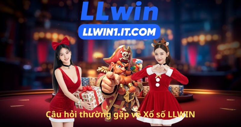 Câu hỏi thường gặp về Xổ số LLWIN