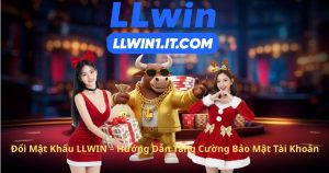Đổi Mật Khẩu LLWIN – Hướng Dẫn Tăng Cường Bảo Mật Tài Khoản