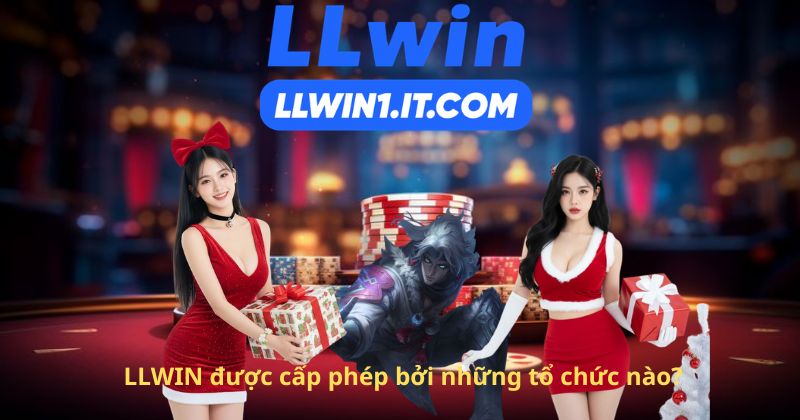 LLWIN được cấp phép bởi những tổ chức nào?