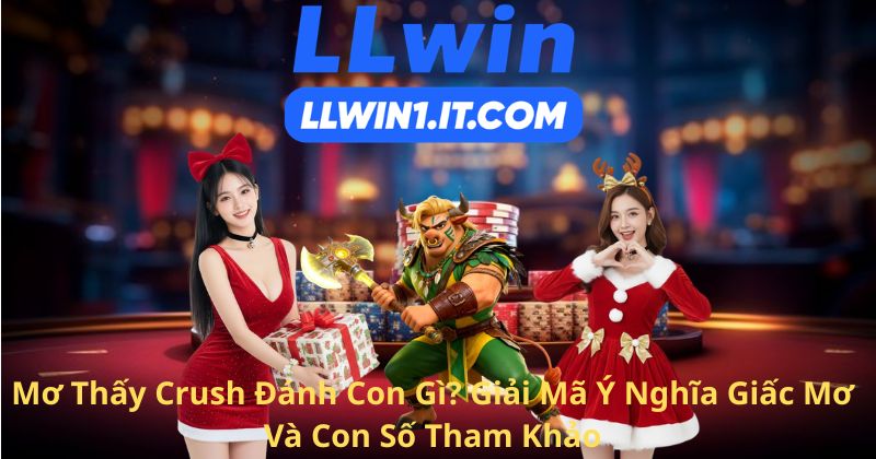 Mơ Thấy Crush Đánh Con Gì? Giải Mã Ý Nghĩa Giấc Mơ Và Con Số Tham Khảo