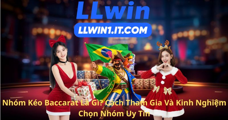Nhóm Kéo Baccarat Là Gì? Cách Tham Gia Và Kinh Nghiệm Chọn Nhóm Uy Tín