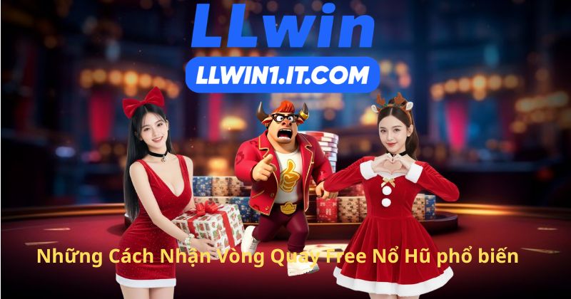 Những Cách Nhận Vòng Quay Free Nổ Hũ phổ biến
