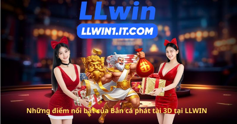 Những điểm nổi bật của Bắn cá phát tài 3D tại LLWIN