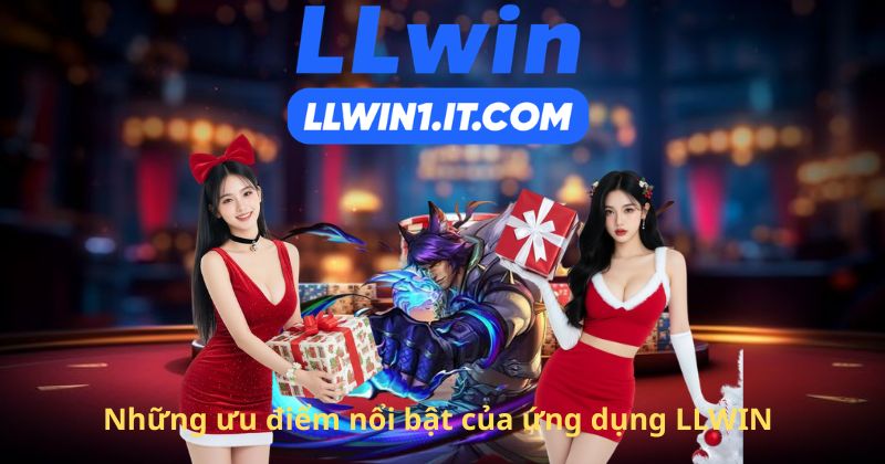 Những ưu điểm nổi bật của ứng dụng LLWIN