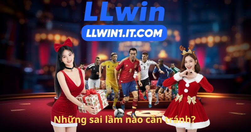 Những sai lầm nào cần tránh?
