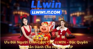 Ưu Đãi Người Chơi Cược Cao LLWIN – Đặc Quyền Hấp Dẫn Dành Cho Hội Viên VIP