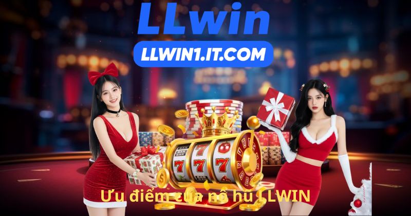 Ưu điểm của nổ hũ LLWIN
