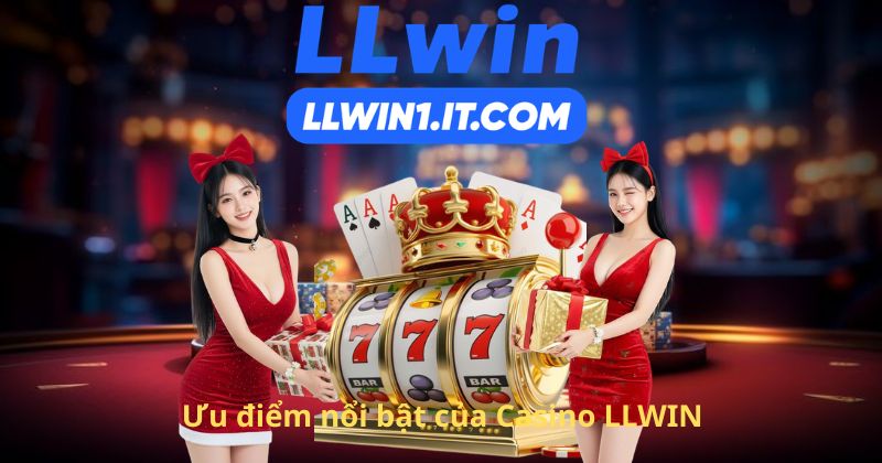Ưu điểm nổi bật của Casino LLWIN